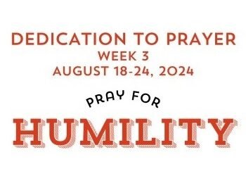 Prayer Focus: Humility August 18-24, 2024