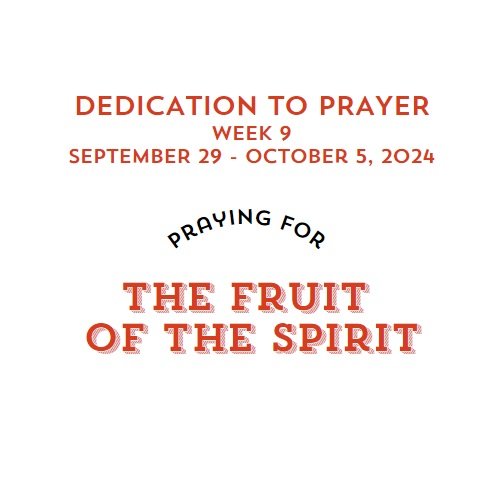 Prayer Focus: Fruit of the Spirit September 29 – October 5, 2024