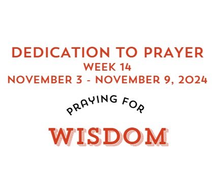 Prayer Focus: Wisdom November 3-9, 2024