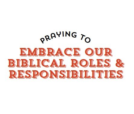 Prayer Focus: Embracing Our Biblical Roles Jan 26 – Feb 1, 2025