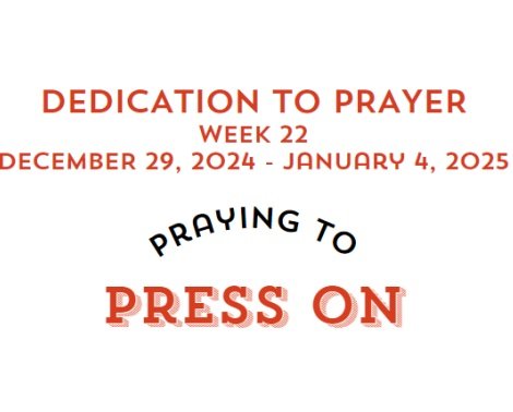 Prayer Focus: Press On December 29, 2024 – January 4, 2025