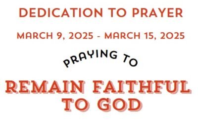 Prayer Focus: Remain Faithful to God March 9-15, 2025