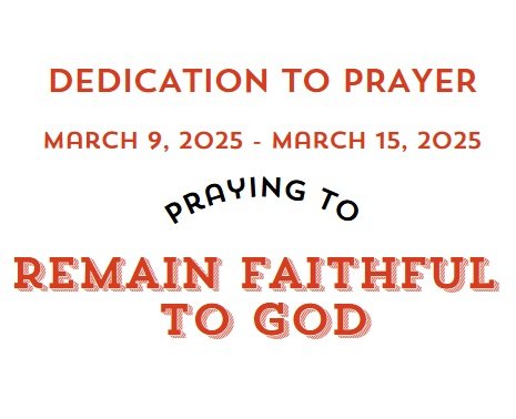 Prayer Focus: Remain Faithful to God March 9-15, 2025