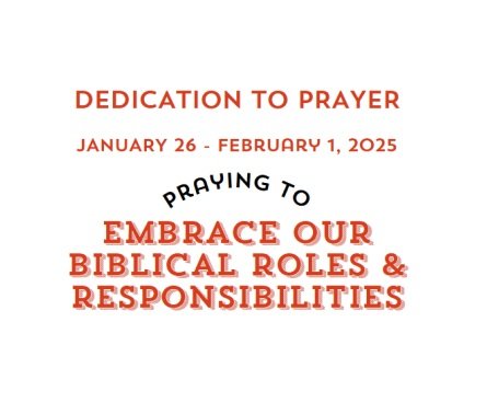 Prayer Focus: Embracing Our Biblical Roles Jan 26 – Feb 1, 2025