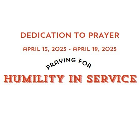 Prayer Focus: Humility In Service April 13-19, 2025