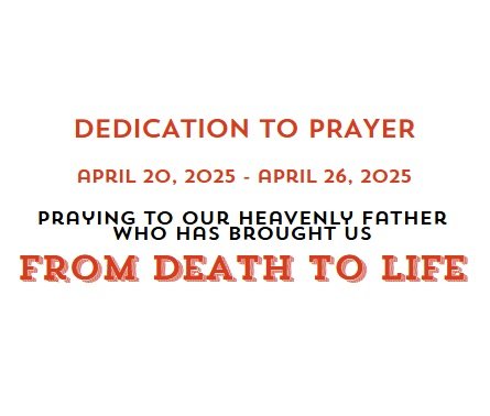 Prayer Focus: From Death To Life Apr 20-26, 2025
