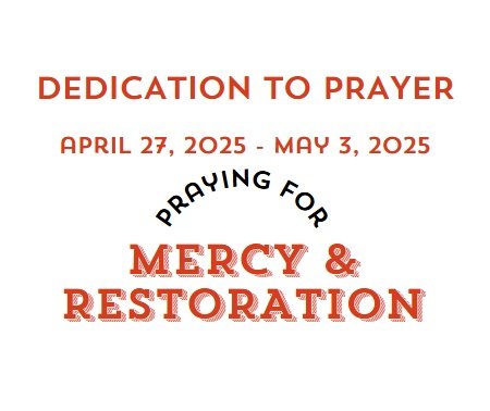 Prayer Focus: Mercy & Restoration April 27 – May 3, 2025