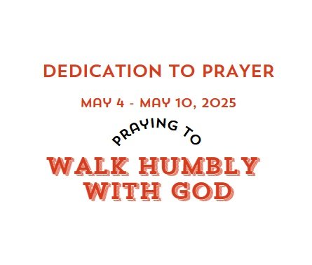 Prayer Focus: Walk Humbly With God May 4-10, 2025