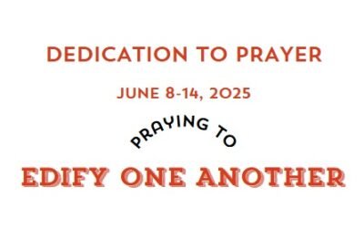 Prayer Focus: Edify One Another June 8-14, 2025