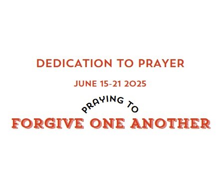 Prayer Focus: Forgive One Another June 15-21, 2025