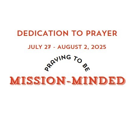 Prayer Focus: Mission-Minded July 27 – August 2, 2025