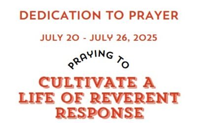 Prayer Focus: A Life of Reverent Response July 20-26, 2025