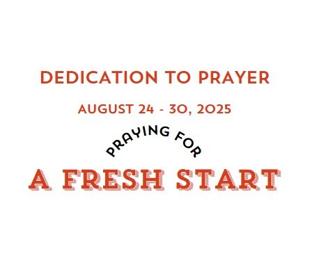 Prayer Focus: A Fresh Start August 24-30, 2025