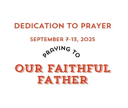 Prayer Focus: Our Faithful Father September 7-13, 2025