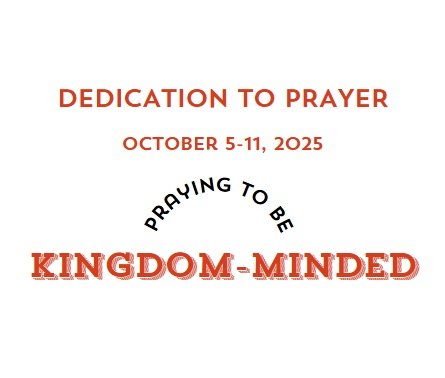 Prayer Focus: Be Kingdom-Minded October 5-11, 2025