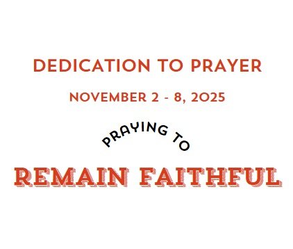 Prayer Focus: Remain Faithful November 2-8, 2025