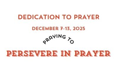 Prayer Focus: Persevere In Prayer December 7-13, 2025