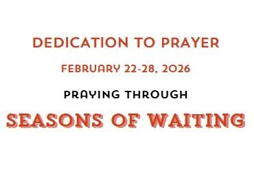 Prayer Focus: Seasons of Waiting February 22-28, 2026
