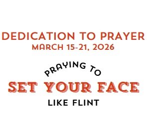 Prayer Focus: Set Your Face Like Flint March 15-21, 2026