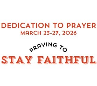 Prayer Focus: Stay Faithful March 22-27, 2026