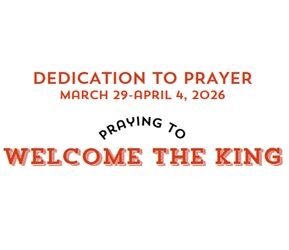 Prayer Focus: Welcome the King March 29 – April 4, 2026