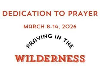 Prayer Focus: Praying in the Wilderness March 8-14, 2026