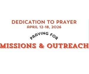Prayer Focus: Missions & Outreach April 12-18, 2026