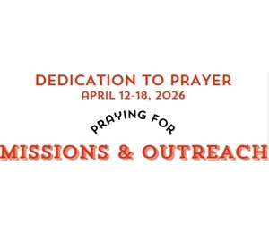 Prayer Focus: Missions & Outreach April 12-18, 2026