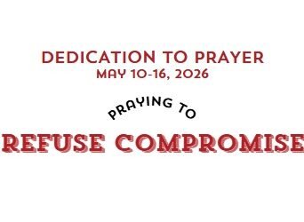 Prayer Focus: Refuse Compromise May 10-16, 2026