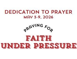 Prayer Focus: Faith Under Pressure May 3-9, 2026
