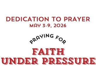Prayer Focus: Faith Under Pressure May 3-9, 2026
