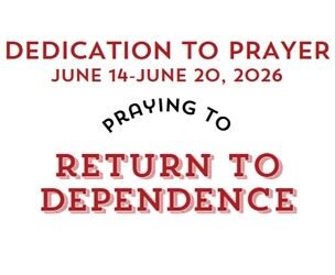 Prayer Focus: Return to Dependence June 14-20, 2026