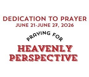 Prayer Focus: Heavenly Perspective June 21-27, 2026