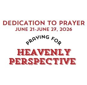 Prayer Focus: Heavenly Perspective June 21-27, 2026
