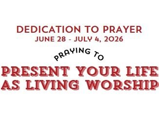 Prayer Focus: Life As Living Worship June 28 – July 4, 2026