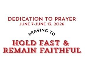 Prayer Focus: Hold Fast & Remain Faithful June 7-13, 2026