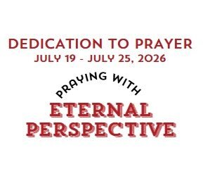 Prayer Focus: Eternal Perspective July 19-25, 2026