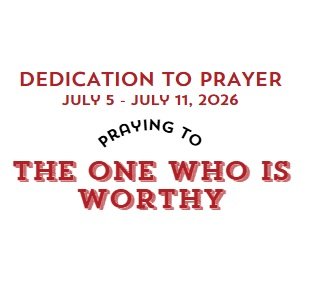 Prayer Focus: The One Who Is Worthy July 5-11, 2026