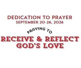 Prayer Focus: Receiving & Reflecting God’s Love Sept 20-26, 2026