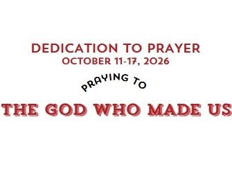 Prayer Focus: The God Who Made Us October 11-17, 2026