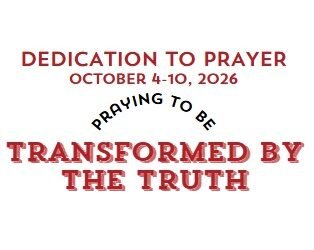 Prayer Focus: Be Transformed By The Truth October 4-10, 2026