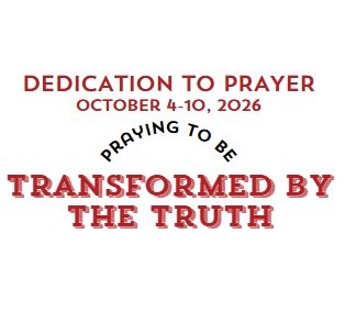 Prayer Focus: Be Transformed By The Truth October 4-10, 2026